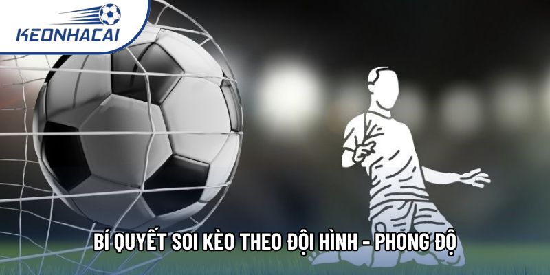 Bí quyết soi kèo theo đội hình - phong độ