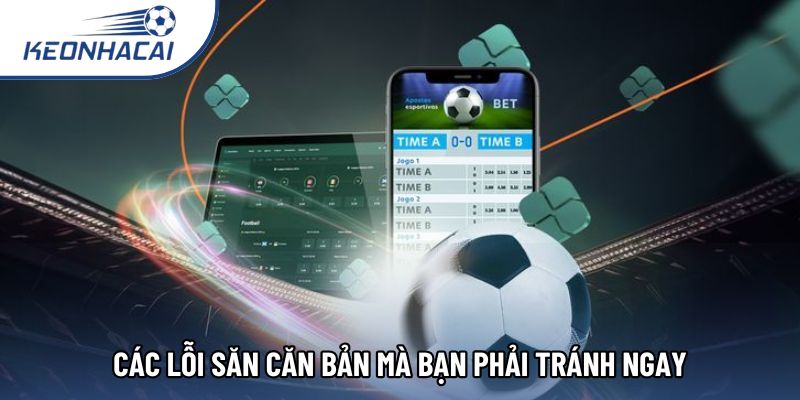 Các lỗi săn căn bản mà bạn phải tránh ngay