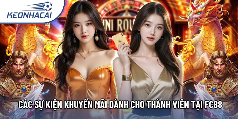 Các sự kiện khuyến mãi dành cho thành viên tại Fc88