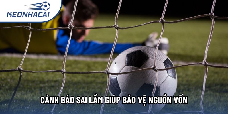 Cảnh báo sai lầm giúp bảo vệ nguồn vốn