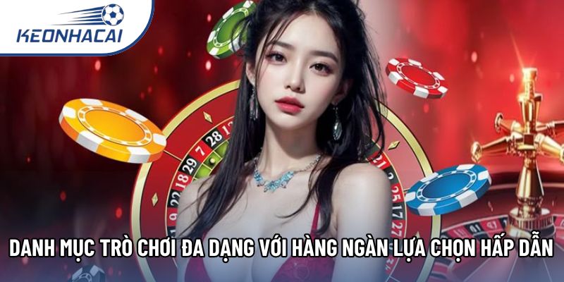 Danh mục trò chơi đa dạng với hàng ngàn lựa chọn hấp dẫn