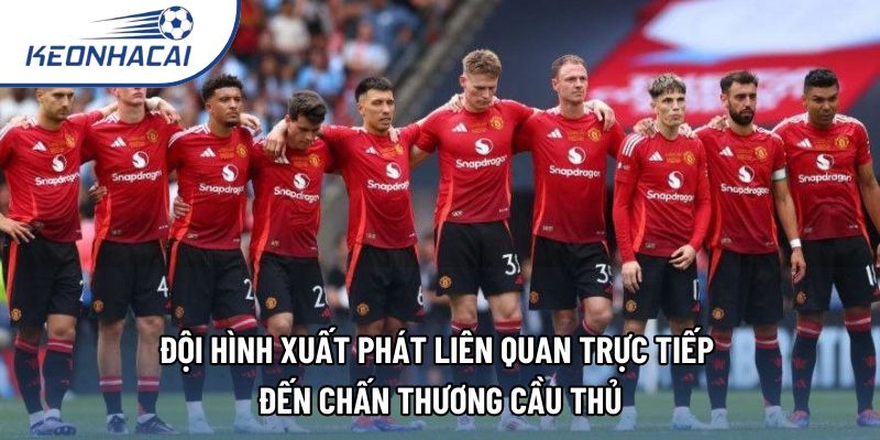 Đội hình xuất phát liên quan trực tiếp đến chấn thương cầu thủ
