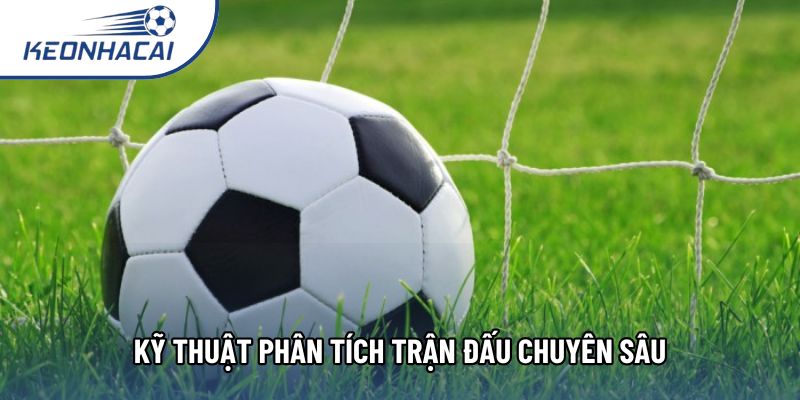 Kỹ thuật phân tích trận đấu chuyên sâu