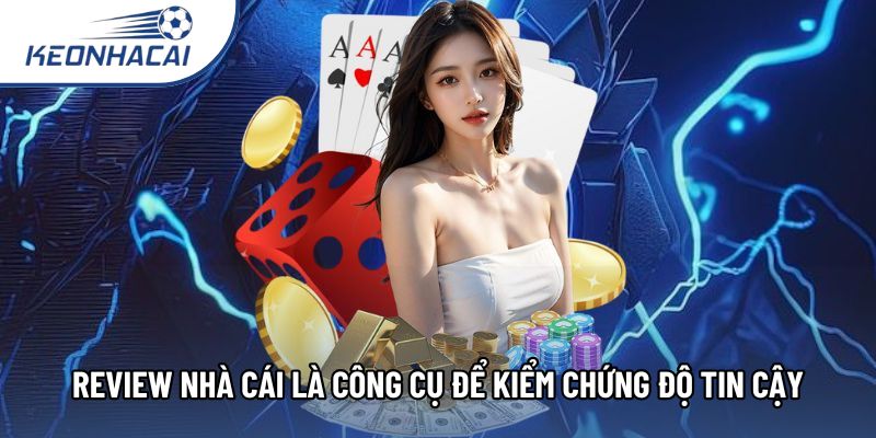 Review nhà cái là công cụ để kiểm chứng độ tin cậy