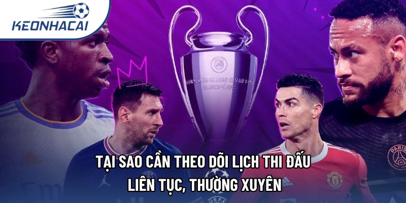 Tại sao cần theo dõi lịch thi đấu liên tục, thường xuyên